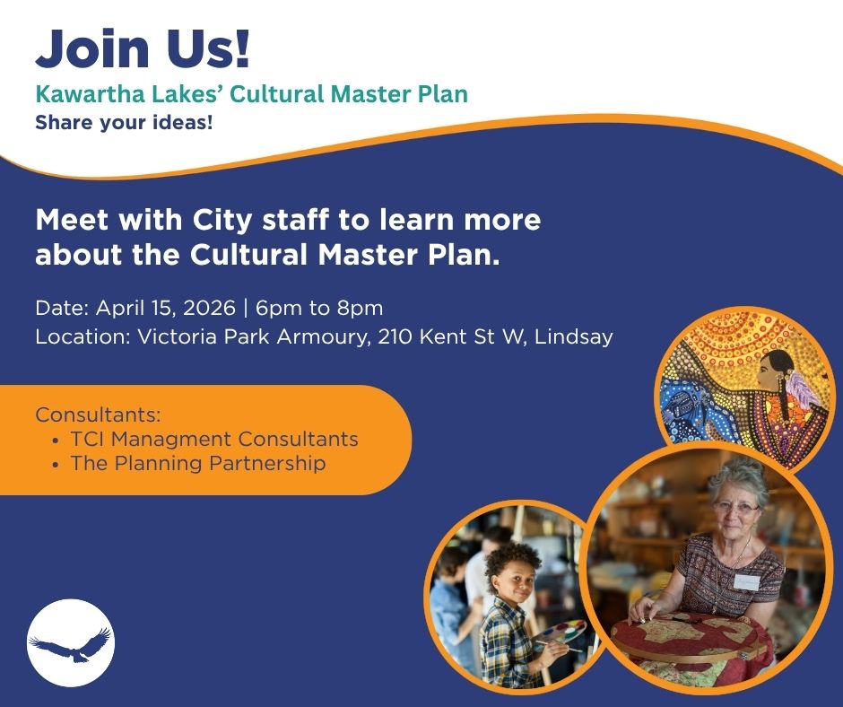 Share your ideas on April 15 from 6pm to 8pm at the Victoria Park Armoury in Lindsay.